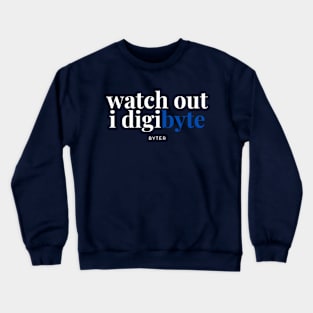 watch out i digibyte Crewneck Sweatshirt